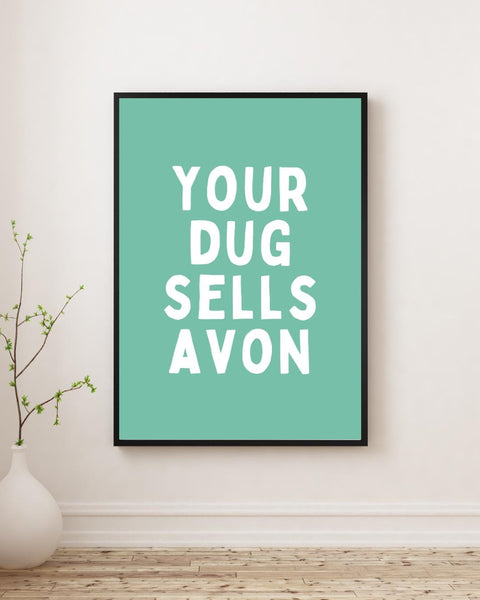 Your Dug Sells Avon Print | Funny Scottish Wall Art | Scottish Humour Gift | Scots Saying Poster | Funny Dog Lover Gift (Unframed)