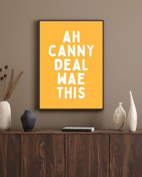Ah Canny Deal Wae This Print | Funny Scottish Wall Art | Scots Saying Print | Scottish Gift | Colourful Typography Poster (Unframed)