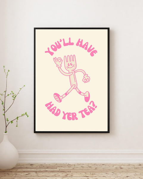 You'll Have Had Yer Tea UNFRAMED PRINT | Scottish Sassy Poster | Scots Scran Kitchen Art | Scotland Funny Banter | Cute Retro Illustration