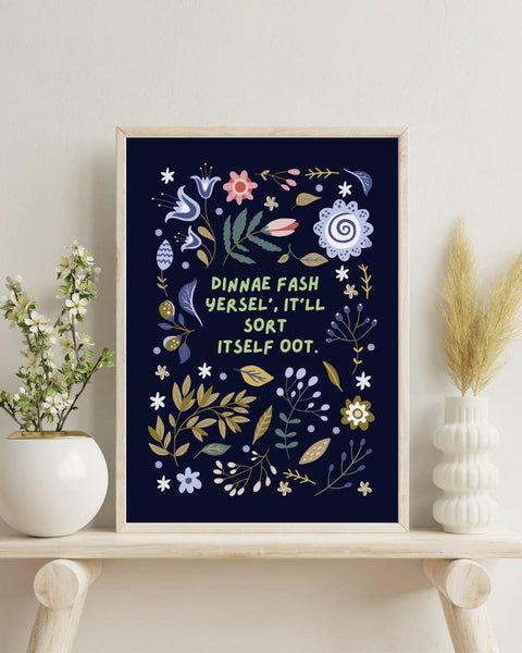 Scottish Affirmation Print, Dinnae Fash Yersel Quote, Floral Mental Health Art