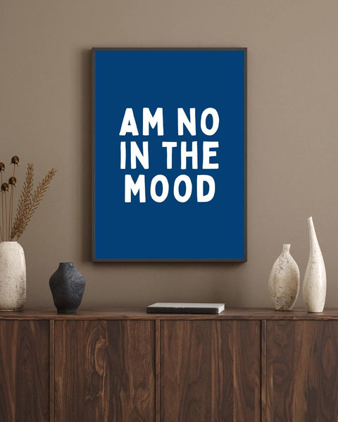 Am No In The Mood Print | Funny Scottish Wall Art | Scots Saying Poster | Scottish Humour Gift | Colourful Scottish Typography (Unframed)