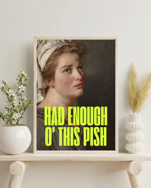 Had Enough O’ This Pish Print | Funny Scottish Wall Art | Scottish Humour Gift | Scots Saying Print | Colourful Rude Wall Art