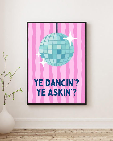 Ye Dancin Ye Askin Print | Pink Disco Ball Wall Art | Funny Scottish Print | Scots Saying | Colourful Scottish Gift (Unframed)
