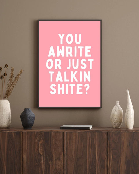 You Awrite or Just Talking Shite Print | Funny Scottish Wall Art | Rude Scots Saying | Scottish Humour Gift | Sweary Print (Unframed)