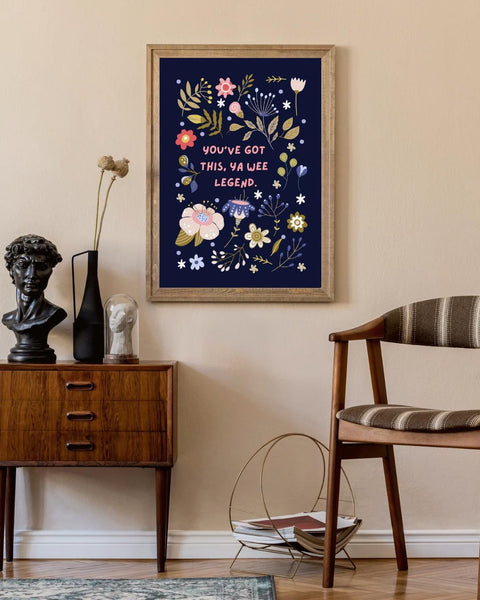You've Got This, Ya Wee Legend Print | Scottish Affirmation Mental Health Wall Art (Unframed)