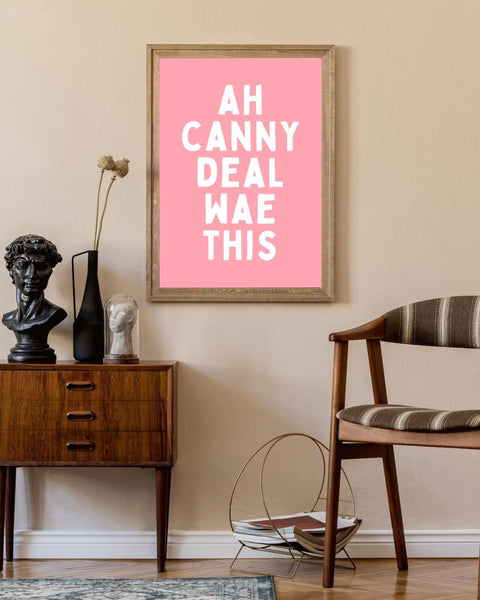 Ah Canny Deal Wae This Print | Funny Scottish Wall Art | Scots Saying Print | Scottish Gift | Colourful Typography Poster (Unframed)