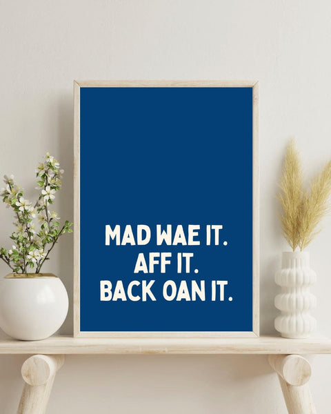Mad Wae It Aff It Back Oan It Print | Funny Scottish Print | Scots Saying Wall Art | Colourful Scottish Gift | Scottish Humour (Unframed)