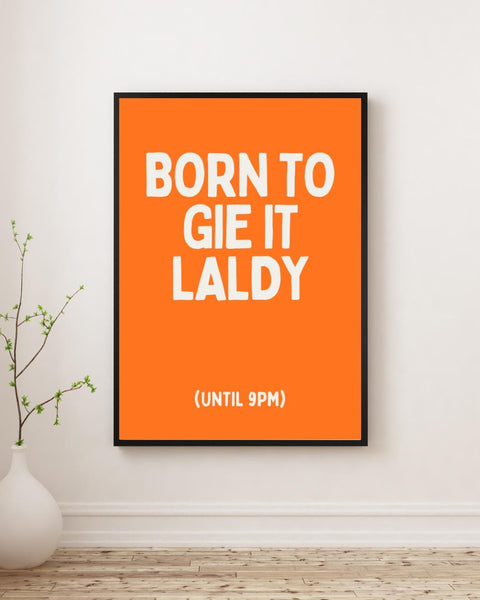 Born to Gie It Laldy Print | Funny Scottish Wall Art | Scots Saying Poster | Scottish Humour Gift | Colourful Scottish Print (Unframed)