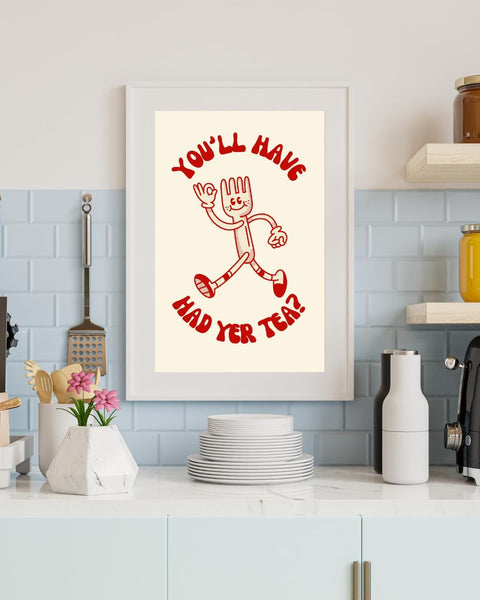 You'll Have Had Yer Tea UNFRAMED PRINT | Scottish Sassy Poster | Scots Scran Kitchen Art | Scotland Funny Banter | Cute Retro Illustration