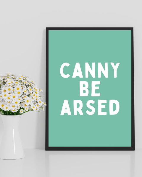 Canny Be Arsed Print | Funny Scottish Wall Art | Scots Saying Poster | Scottish Humour Gift | Colourful Scottish Typography (Unframed)