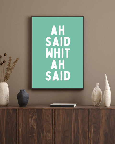 Ah Said Whit Ah Said Print | Funny Scottish Wall Art | Scots Saying Poster | Scottish Humour Gift | Colourful Typography Print (Unframed)