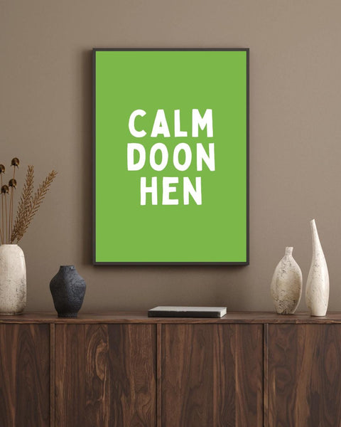 Calm Doon Hen Print | Funny Scottish Wall Art | Scots Saying Poster | Scottish Humour Gift | Colourful Scottish Print (Unframed)