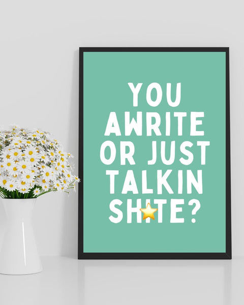 You Awrite or Just Talking Shite Print | Funny Scottish Wall Art | Rude Scots Saying | Scottish Humour Gift | Sweary Print (Unframed)