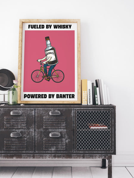 Fueled By Whisky, Powered By Banter UNFRAMED PRINT