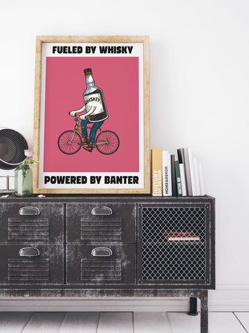 Fueled By Whisky, Powered By Banter UNFRAMED PRINT
