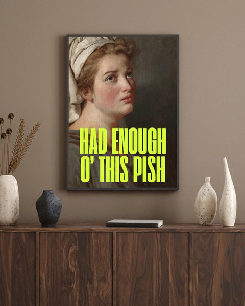 Had Enough O’ This Pish Print | Funny Scottish Wall Art | Scottish Humour Gift | Scots Saying Print | Colourful Rude Wall Art