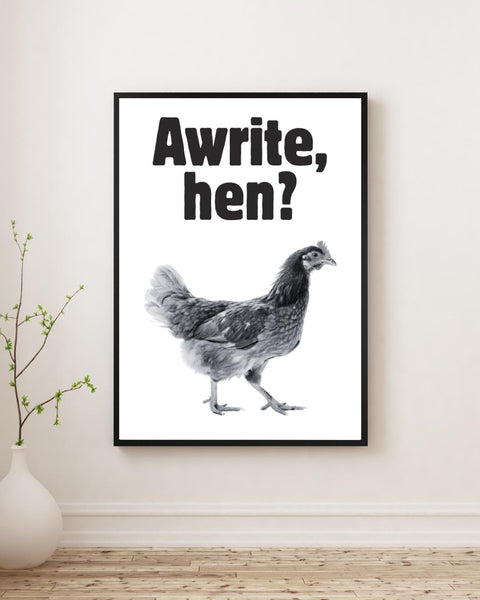 Awrite, hen? UNFRAMED PRINT | Funny Scottish Chicken Wall Art | Scots Phrase Poster | Chicken Lover Gift | Scots Banter Slang | Hiya Pal