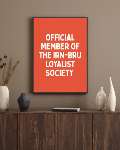 Irn-Bru Loyalist Society Print | Funny Scottish Wall Art | Scottish Kitchen Decor | Scotland Gift (Unframed)