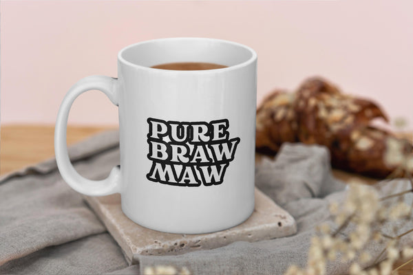 Funny Scottish Mug - Pure Braw Maw Scots Saying | Scottish Mum Gift | Gift for Mum | Scotland Mothers Day Gift | Retro Scottish Slang Mug
