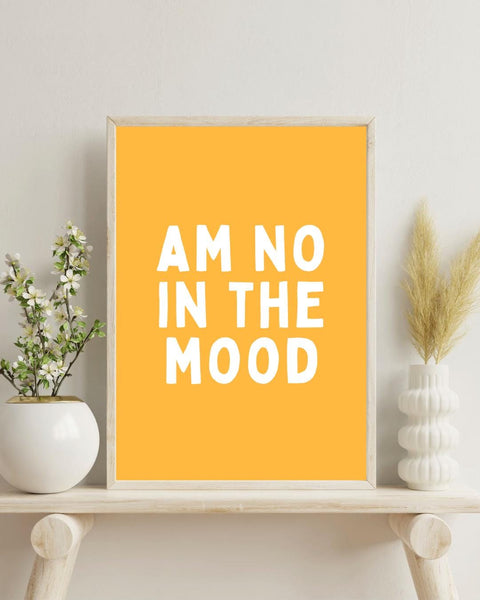 Am No In The Mood Print | Funny Scottish Wall Art | Scots Saying Poster | Scottish Humour Gift | Colourful Scottish Typography (Unframed)