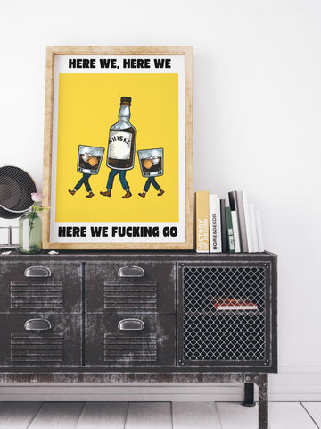 Here We, Here We, Here We F*cking Go UNFRAMED PRINT
