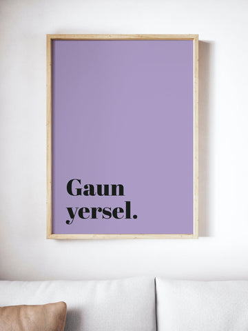 Gaun Yersel Scottish Slang Colour Unframed Print