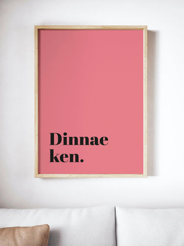 Dinnae Ken Scottish Slang Colour Unframed Print