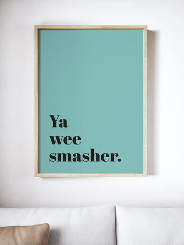 Ya Wee Smasher Scottish Slang Colour Unframed Print