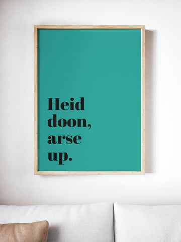 Heid Doon, Arse Up Scottish Slang Colour Unframed Print