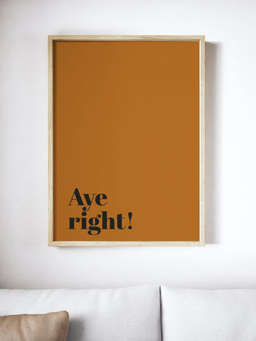 Aye Right Scottish Slang Colour Unframed Print