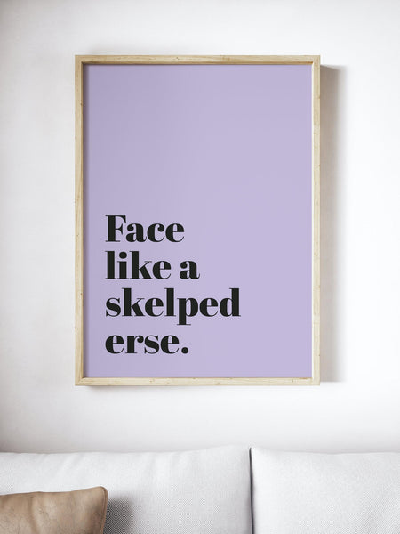 Face Like A Skelped Erse Scottish Slang Colour Unframed Print