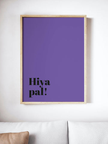 Hiya Pal Scottish Slang Colour Unframed Print