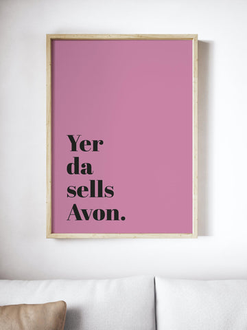 Yer Da Sells Avon Scottish Slang Colour Unframed Print