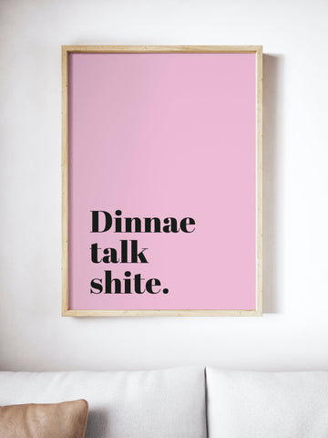 Dinnae Talk Shite Scottish Slang Colour Unframed Print