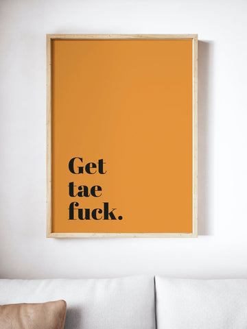 Get Tae Fuck Scottish Slang Colour Unframed Print