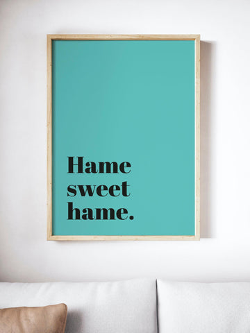 Hame Sweet Hame Scottish Slang Colour Unframed Print