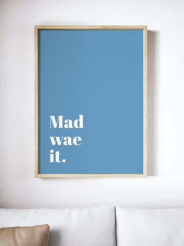 Mad Wae It Scottish Slang Colour Unframed Print