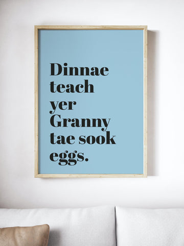 Dinnae Teach Yer Granny Tae Sook Eggs Scottish Slang Colour Unframed Print