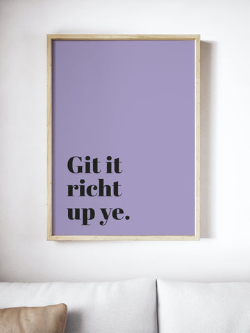 Git It Richt Up Ye Scottish Slang Colour Unframed Print