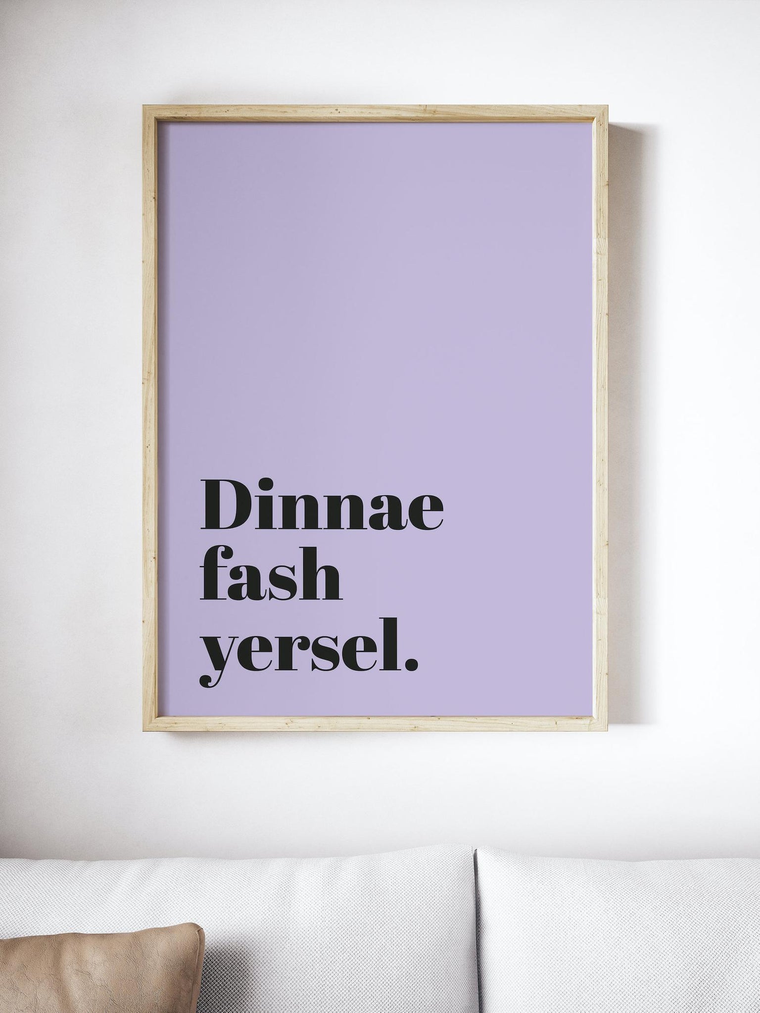 Dinnae Fash Yersel Scottish Slang Colour Unframed Print