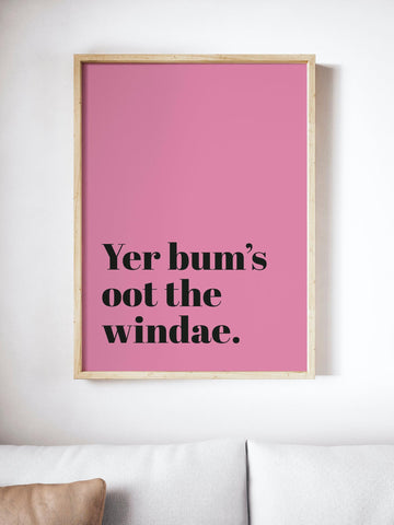 Yer Bum's Oot The Windae Scottish Slang Colour Unframed Print