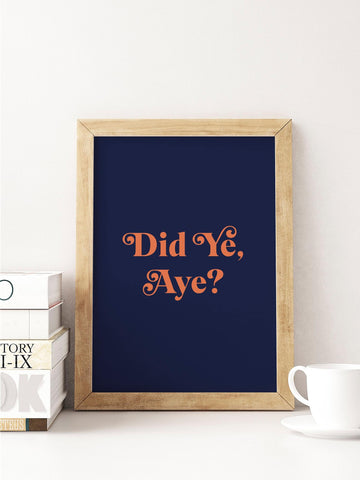 Did Ye, Aye Scottish Slang Colour Unframed Print