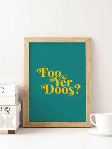 Foos Yer Doos? Scottish Slang Colour Unframed Print