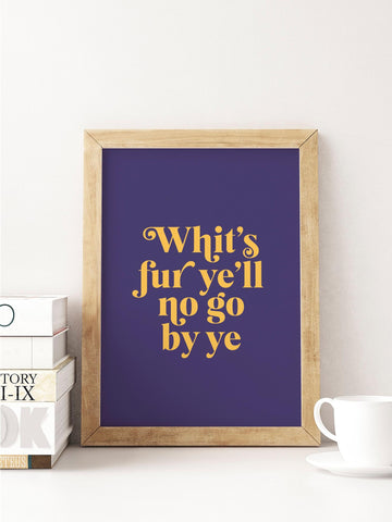 Whit's Fur Ye'll No Go By Ye Scottish Slang Colour Unframed Print