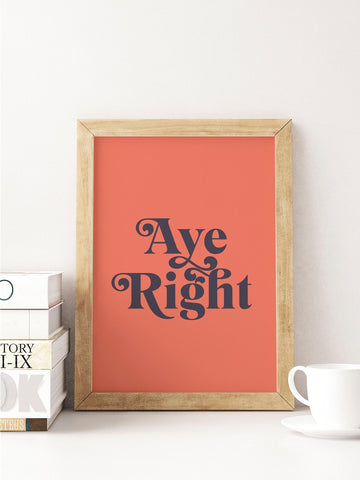 Aye Right Scottish Slang Colour Unframed Print