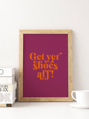 Get Yer Shoes Aff Scottish Slang Colour Unframed Print