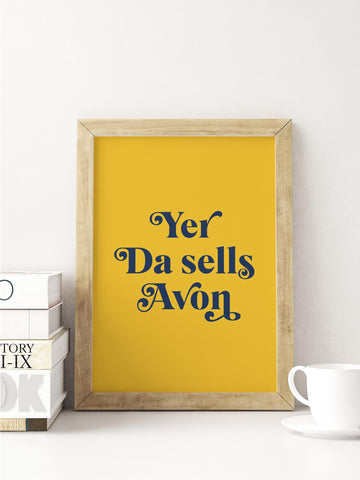 Yer Da Sells Avon Scottish Slang Colour Unframed Print