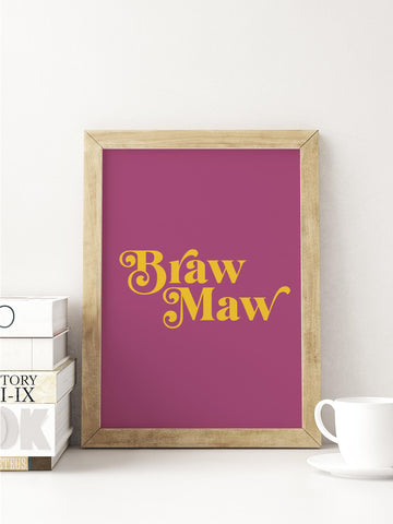 Braw Maw Scottish Slang Colour Unframed Print