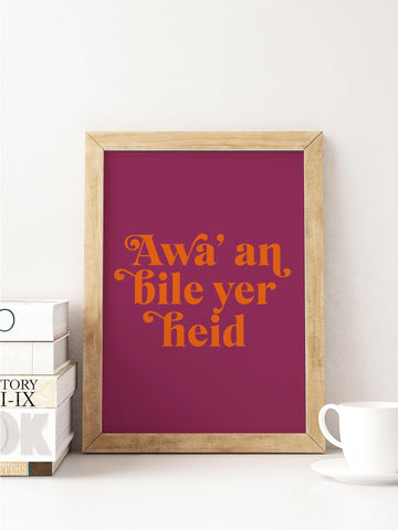 Awa' An Bile Yer Heid Scottish Slang Colour Unframed Print