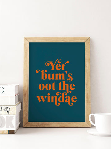 Yer Bum's Oot The Windae Scottish Slang Colour Unframed Print